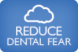 Reduce Dental Fear